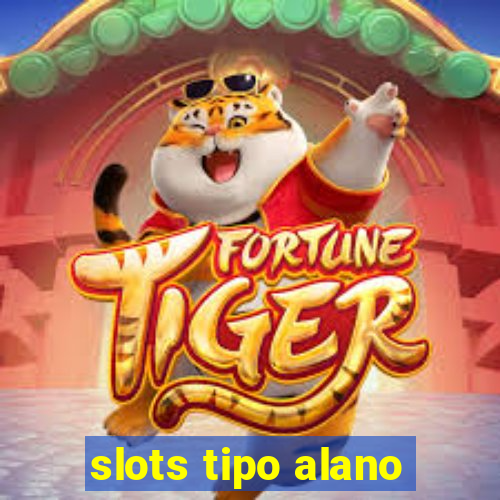 slots tipo alano